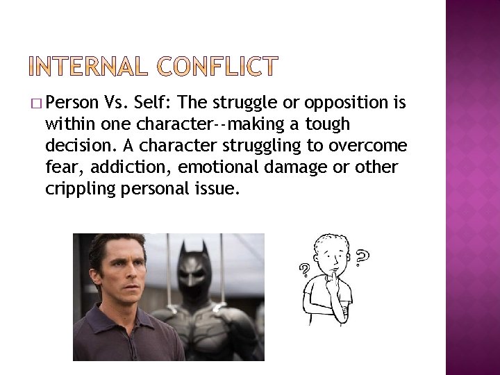 � Person Vs. Self: The struggle or opposition is within one character--making a tough � Person Vs. Self: The struggle or opposition is within one character--making a tough