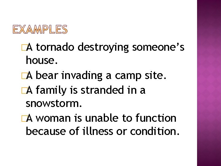 �A tornado destroying someone’s house. �A bear invading a camp site. �A family is