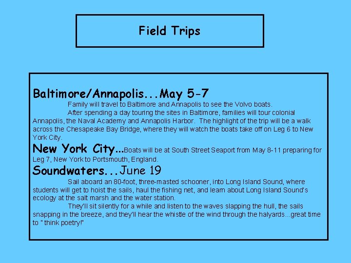 Field Trips Baltimore/Annapolis. . . May 5 -7 Family will travel to Baltimore and
