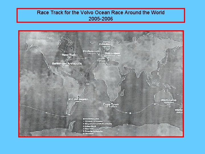 Race Track for the Volvo Ocean Race Around the World 2005 -2006 