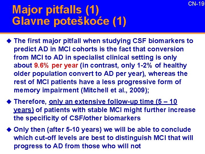 Major pitfalls (1) Glavne poteškoće (1) CN-19 u The first major pitfall when studying