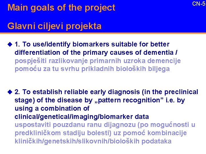 Main goals of the project CN-5 Glavni ciljevi projekta u 1. To use/identify biomarkers