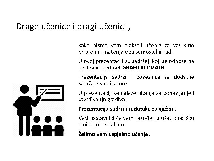 Drage učenice i dragi učenici , kako bismo vam olakšali učenje za vas smo