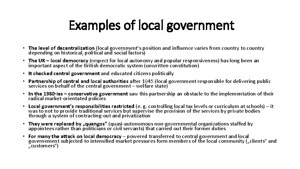 Examples of local government • The level of decentralization (local government’s position and influence