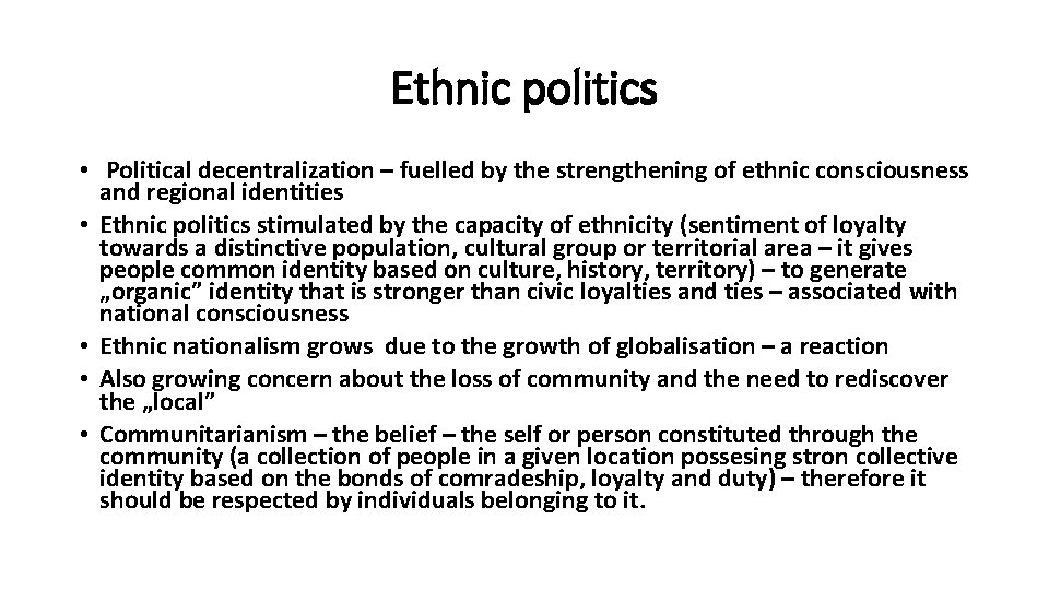 Ethnic politics • Political decentralization – fuelled by the strengthening of ethnic consciousness and