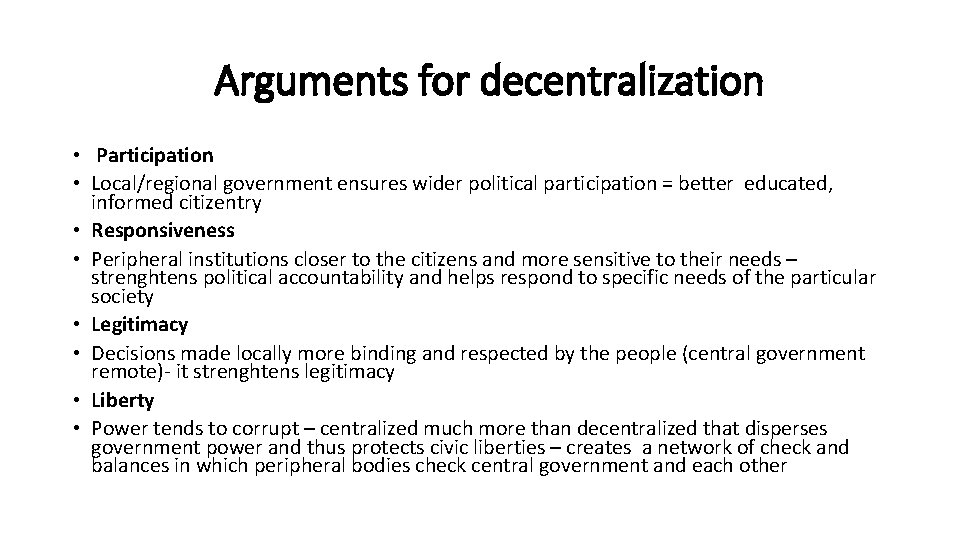 Arguments for decentralization • Participation • Local/regional government ensures wider political participation = better