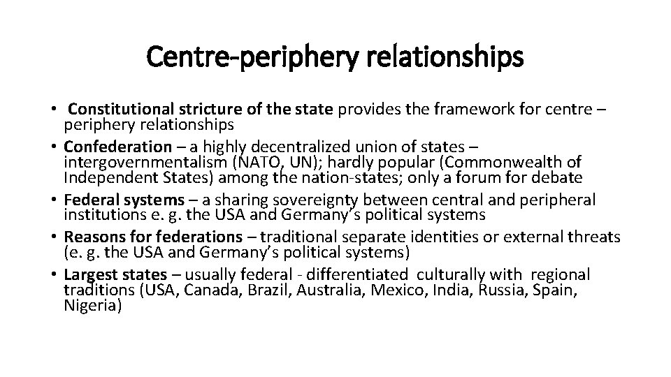 Centre-periphery relationships • Constitutional stricture of the state provides the framework for centre –