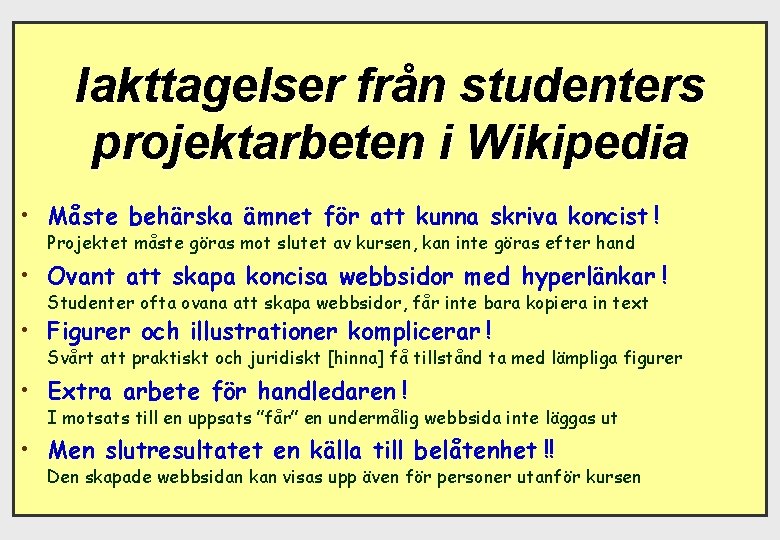 Iakttagelser från studenters projektarbeten i Wikipedia • Måste behärska ämnet för att kunna skriva