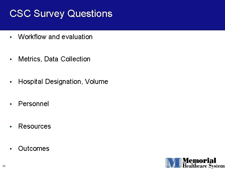 CSC Survey Questions 11 • Workflow and evaluation • Metrics, Data Collection • Hospital