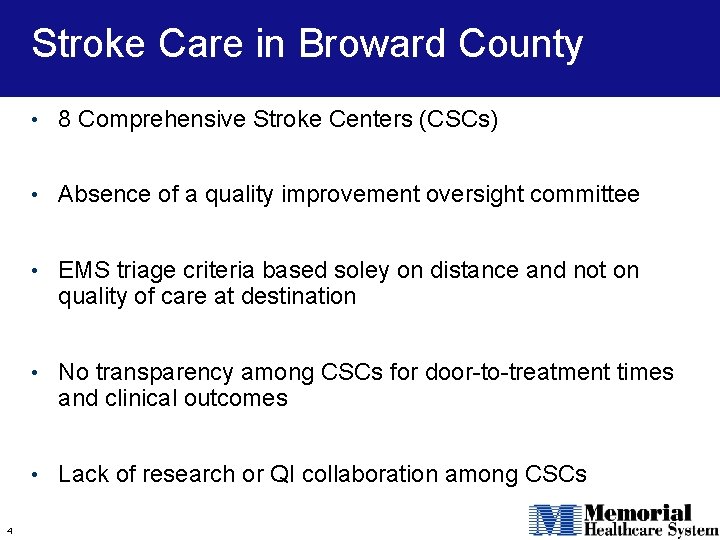 Stroke Care in Broward County • 8 Comprehensive Stroke Centers (CSCs) • Absence of
