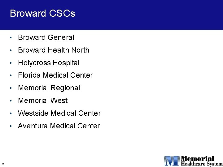 Broward CSCs • Broward General • Broward Health North • Holycross Hospital • Florida