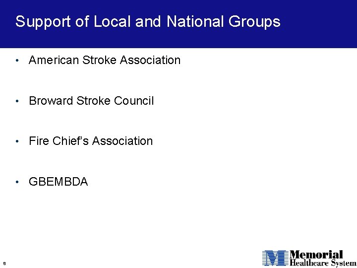 Support of Local and National Groups • American Stroke Association • Broward Stroke Council