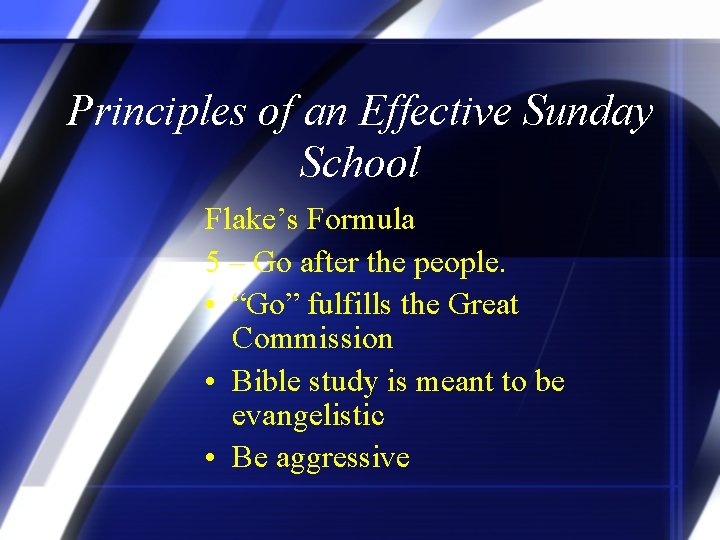 Principles of an Effective Sunday School Flake’s Formula 5 – Go after the people.