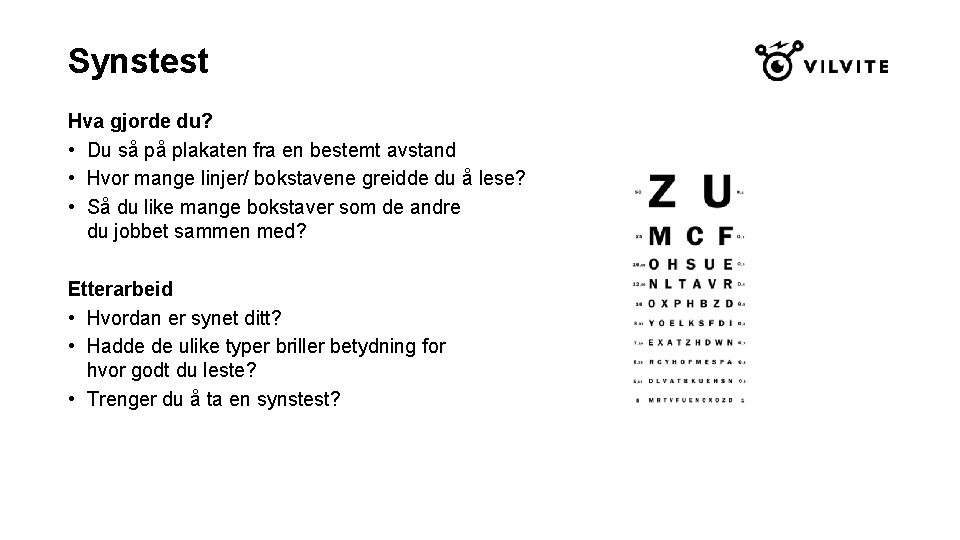Synstest Hva gjorde du? • Du så på plakaten fra en bestemt avstand •