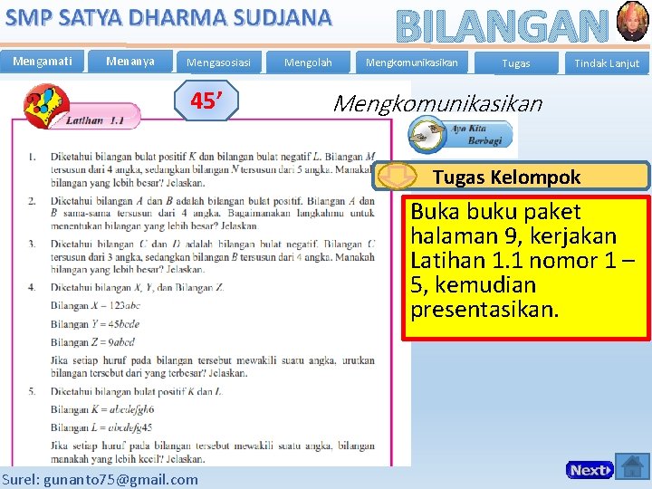 Mengamati Menanya Mengasosiasi 45’ Mengolah BILANGAN Mengkomunikasikan Tugas Tindak Lanjut Mengkomunikasikan Tugas Kelompok Buka