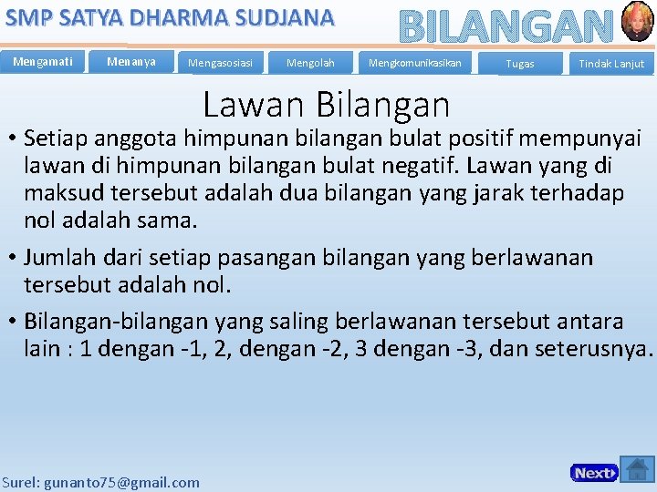 Mengamati Menanya Mengasosiasi Mengolah BILANGAN Mengkomunikasikan Lawan Bilangan Tugas Tindak Lanjut • Setiap anggota