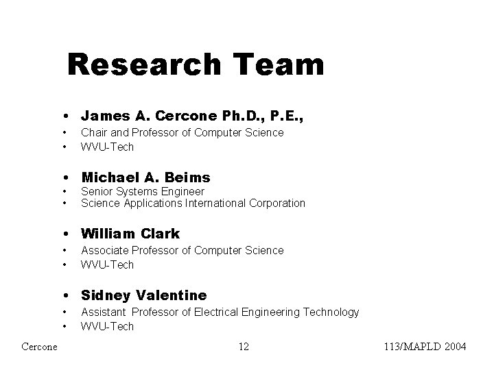 Research Team • James A. Cercone Ph. D. , P. E. , • •