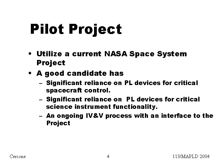 Pilot Project • Utilize a current NASA Space System Project • A good candidate