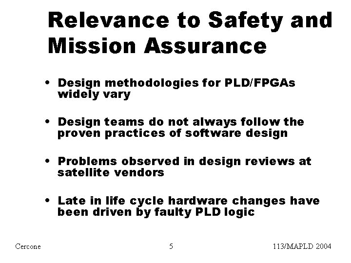 Relevance to Safety and Mission Assurance • Design methodologies for PLD/FPGAs widely vary •