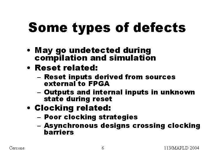 Some types of defects • May go undetected during compilation and simulation • Reset