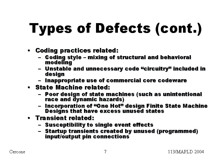 Types of Defects (cont. ) • Coding practices related: – Coding style – mixing