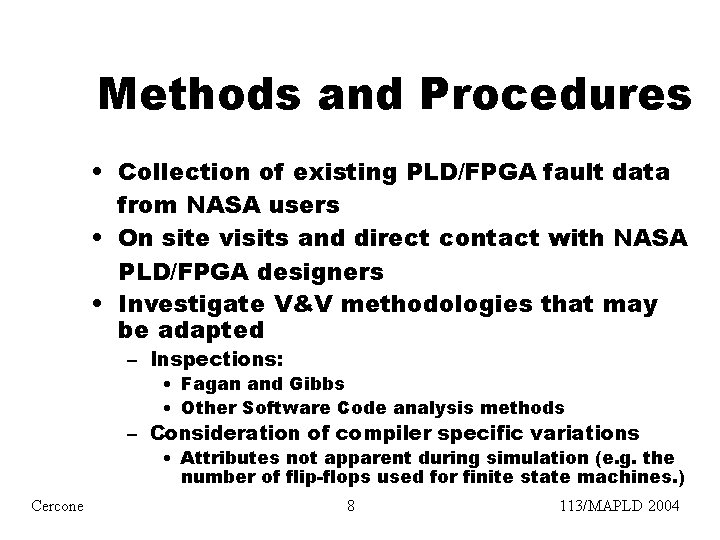 Methods and Procedures • Collection of existing PLD/FPGA fault data from NASA users •