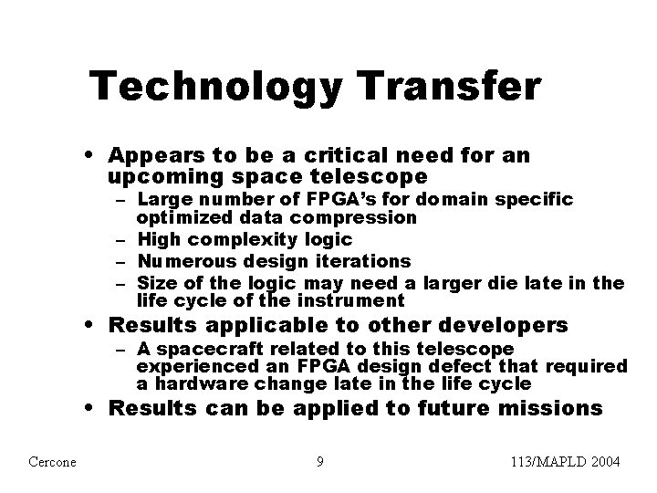 Technology Transfer • Appears to be a critical need for an upcoming space telescope