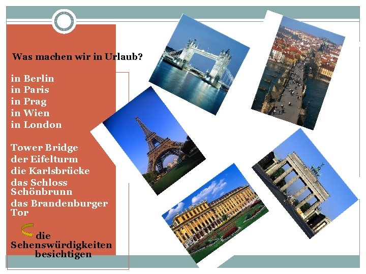 Was machen wir in Urlaub? in Berlin in Paris in Prag in Wien in