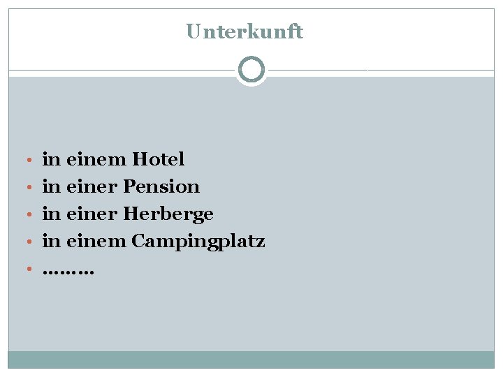 Unterkunft • in einem Hotel • in einer Pension • in einer Herberge •