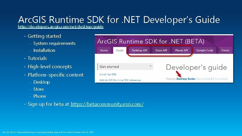 Arc. GIS Runtime SDK for. NET Developer’s Guide http: //developers. arcgis. com/net/desktop/guide • Getting