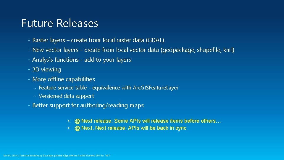 Future Releases • Raster layers – create from local raster data (GDAL) • New