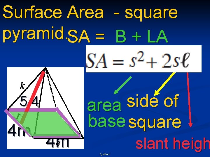 Surface Area pyramid. SA = 5. 4 4 m 4 m - square B