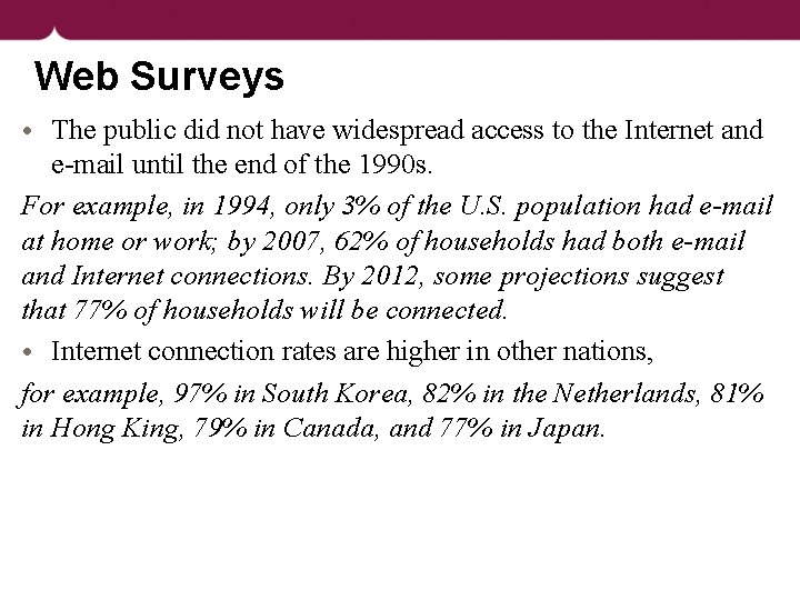 Web Surveys • The public did not have widespread access to the Internet and