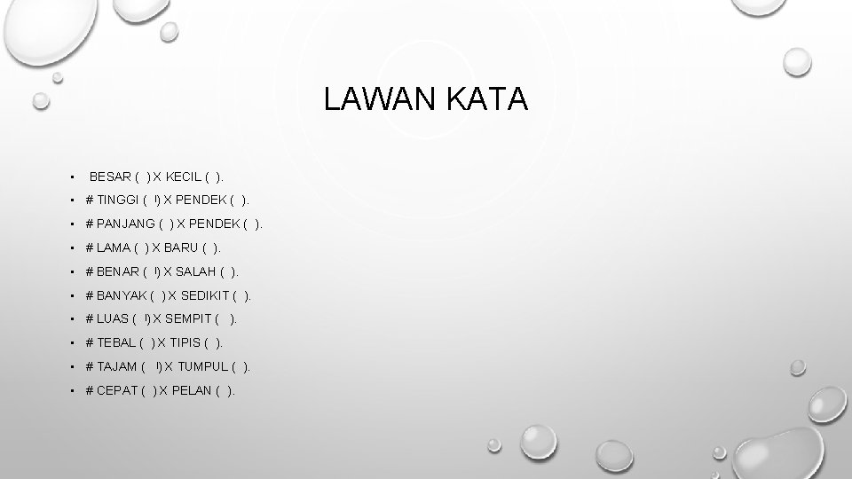 LAWAN KATA • BESAR ( ) X KECIL ( ). • # TINGGI (