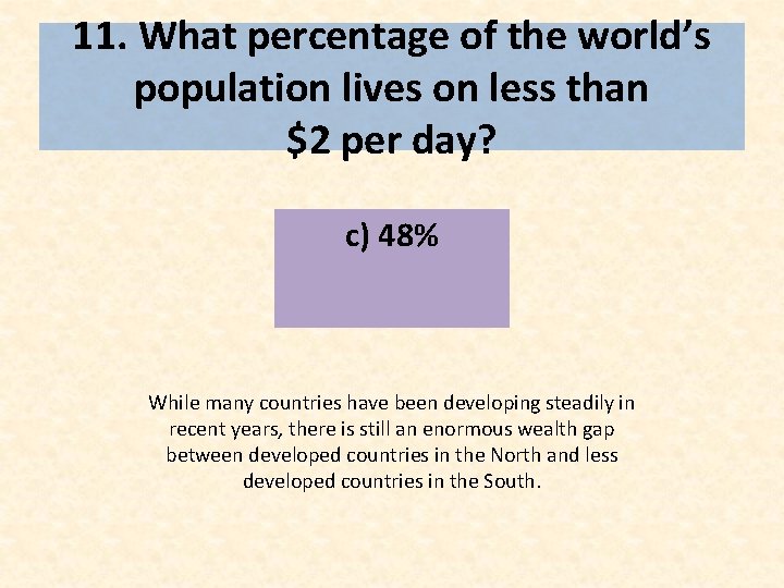 11. What percentage of the world’s population lives on less than $2 per day?