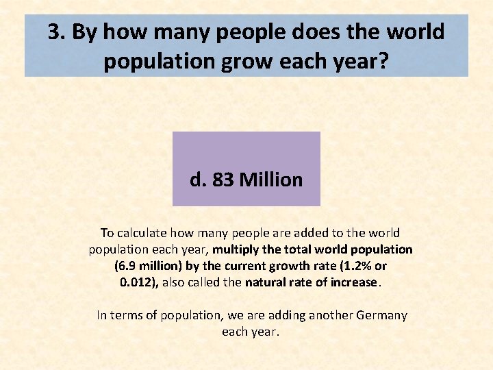 3. By how many people does the world population grow each year? d. 83