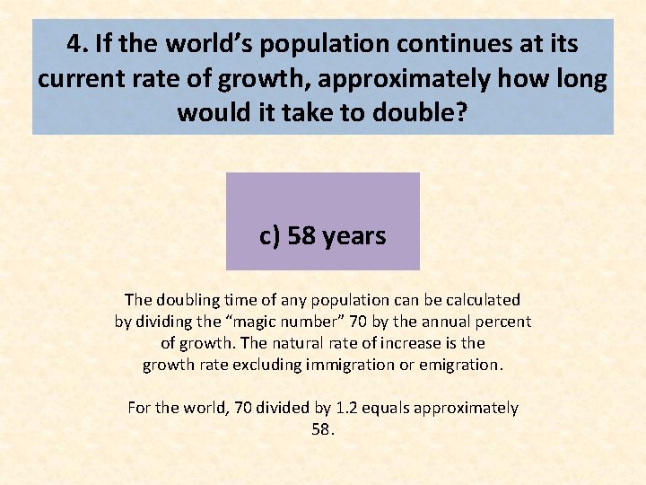 4. If the world’s population continues at its current rate of growth, approximately how
