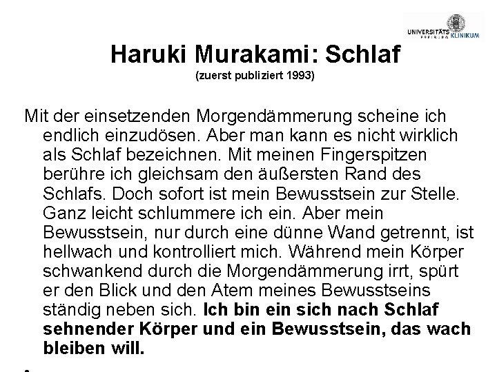 Haruki Murakami: Schlaf (zuerst publiziert 1993) Mit der einsetzenden Morgendämmerung scheine ich endlich einzudösen.