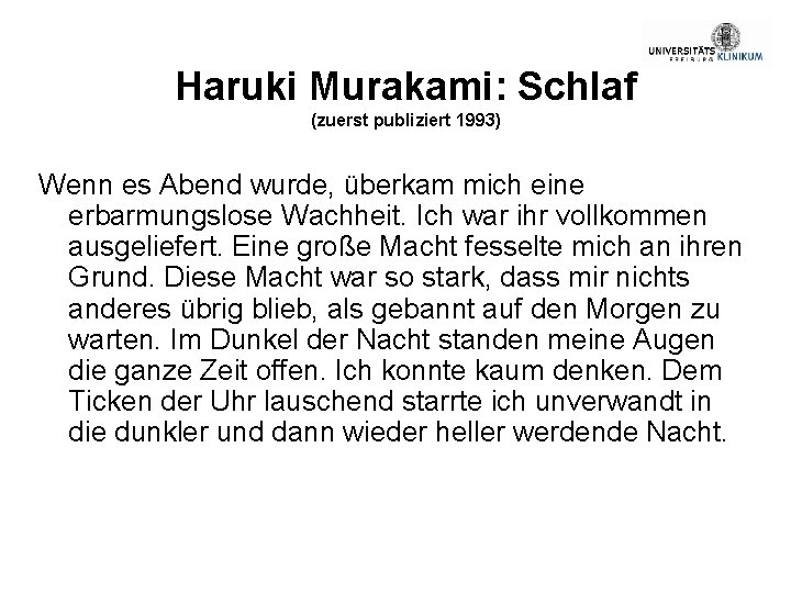 Haruki Murakami: Schlaf (zuerst publiziert 1993) Wenn es Abend wurde, überkam mich eine erbarmungslose