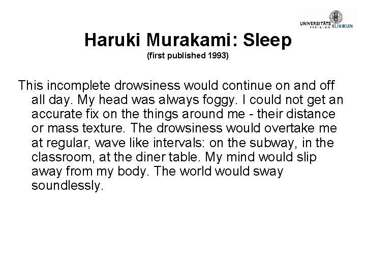 Haruki Murakami: Sleep (first published 1993) This incomplete drowsiness would continue on and off