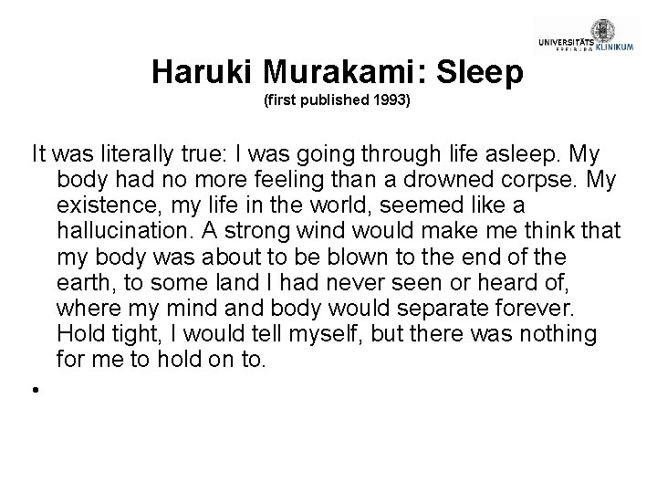 Haruki Murakami: Sleep (first published 1993) It was literally true: I was going through