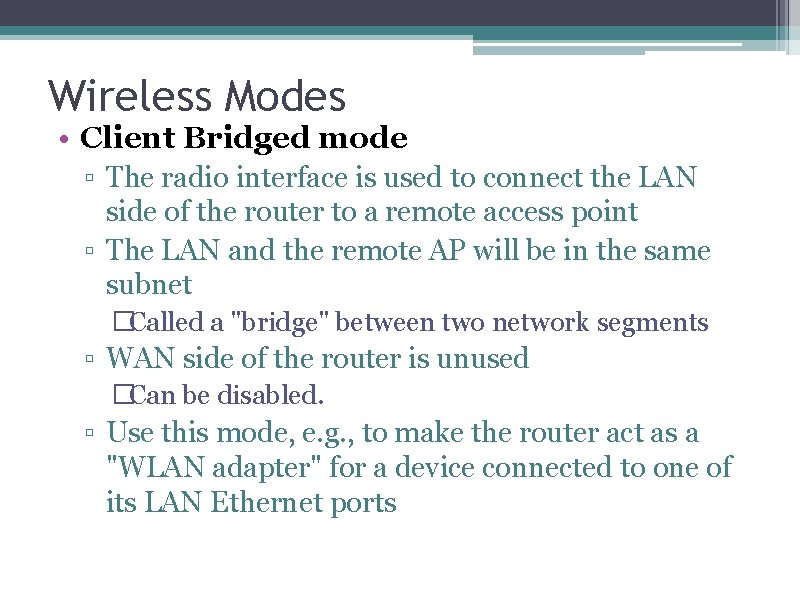 Wireless Modes • Client Bridged mode ▫ The radio interface is used to connect