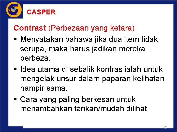 CASPER Contrast (Perbezaan yang ketara) § Menyatakan bahawa jika dua item tidak serupa, maka