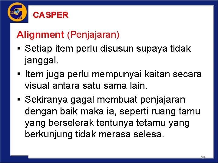 CASPER Alignment (Penjajaran) § Setiap item perlu disusun supaya tidak janggal. § Item juga