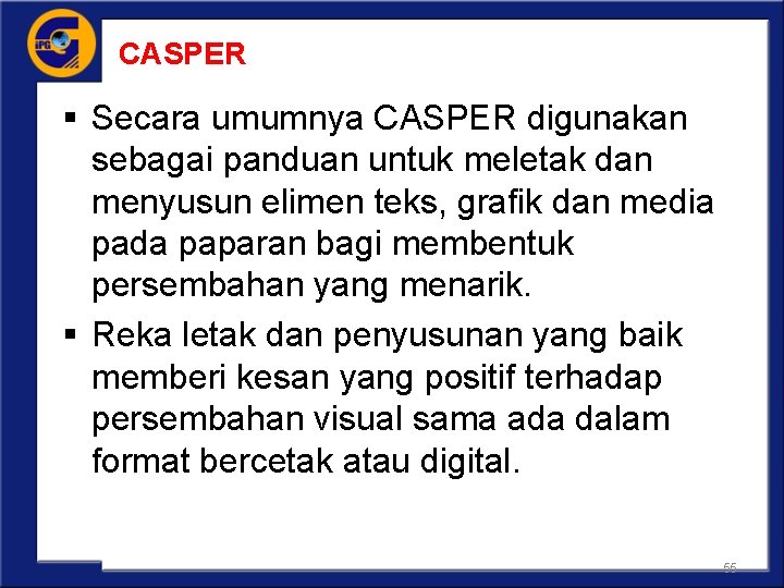CASPER § Secara umumnya CASPER digunakan sebagai panduan untuk meletak dan menyusun elimen teks,