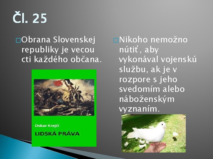 Čl. 25 � Obrana Slovenskej republiky je vecou cti každého občana. � Nikoho nemožno