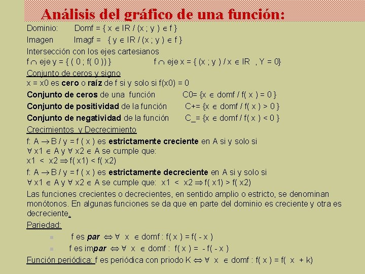 Análisis del gráfico de una función: Dominio: Domf = { x IR / (x