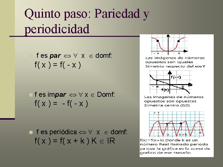 Quinto paso: Pariedad y periodicidad n f es par x domf: f( x )