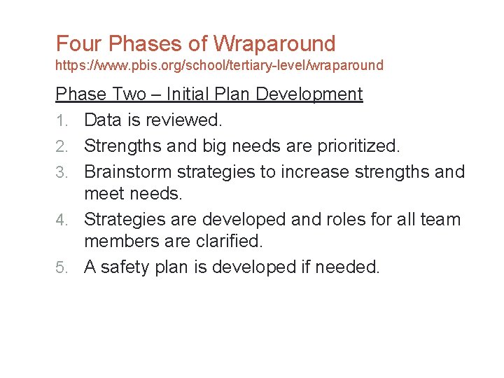 Four Phases of Wraparound https: //www. pbis. org/school/tertiary-level/wraparound Phase Two – Initial Plan Development