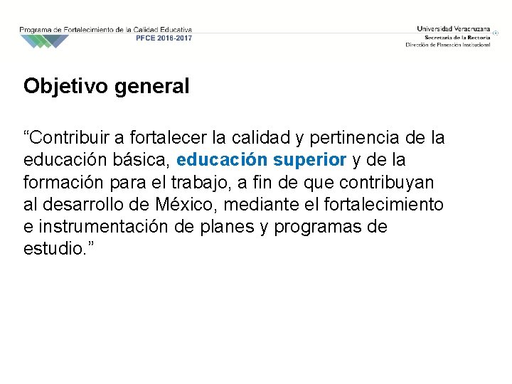 Objetivo general “Contribuir a fortalecer la calidad y pertinencia de la educación básica, educación